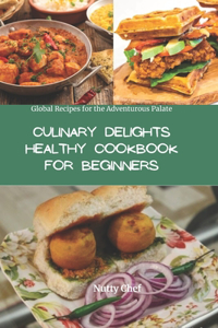 Culinary Delights Healthy Cookbook for Beginners
