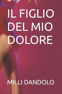 Figlio del Mio Dolore