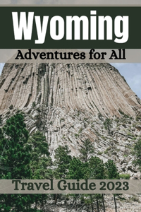 Wyoming Travel Guide 2023