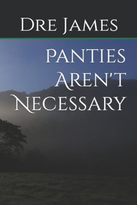 Panties Aren't Necessary