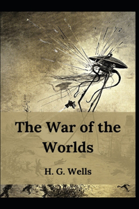The War of the Worlds H. G. Wells (Fiction, war, Military) [Annotated]