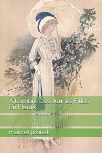 A L'ombre Des Jeunes Filles En Fleurs