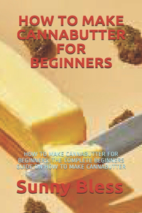 How to Make Cannabutter for Beginners