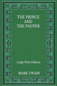 The Prince And The Pauper - Large Print Edition