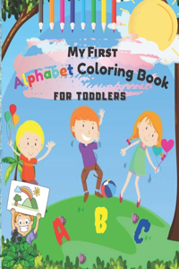 My First ABC Alphabet Coloring Book FOR TODDLERS