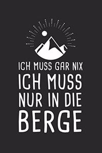 Ich Muss Gar Nix Ich Muss Nur In Die Berge