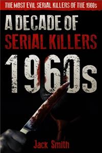 1960s - A Decade of Serial Killers