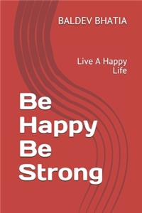 Be Happy Be Strong