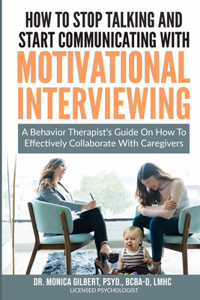 How to stop talking and start communicating with Motivational Interviewing