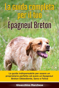 La Guida Completa per Il Tuo Epagneul Breton