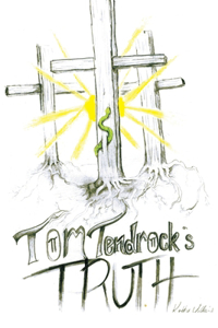 Tom Tendrock's Truth
