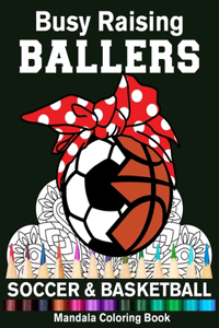 Busy Raising Ballers Soccer And Basketball Mandala Coloring Book