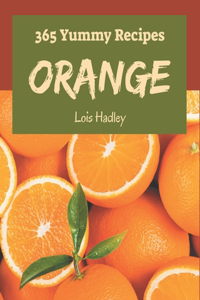 365 Yummy Orange Recipes: A Highly Recommended Yummy Orange Cookbook