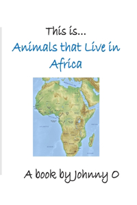 This is... Animals that Live in Africa