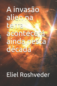 invasão alien na terra acontecerá ainda nesta década