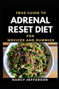 True Guide To Adrenal Reset Diet For Novices And Dummies