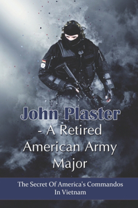 John Plaster - A Retired American Army Major