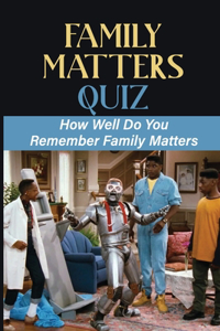 Family Matters Quiz