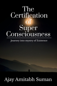 Certification of Super Consciousness