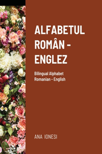 Alfabetul Roman - Englez: Bilingual Alphabet Romanian - English