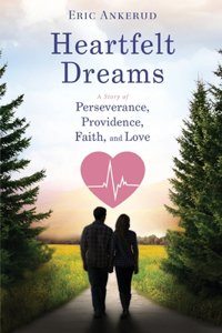 Heartfelt Dreams: A Story of Perseverance, Providence, Faith, and Love