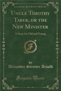 Uncle Timothy Taber, or the New Minister