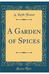 A Garden of Spices (Classic Reprint)