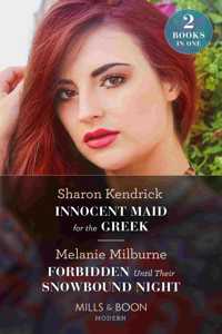 Innocent Maid For The Greek / Forbidden Until Their Snowbound Night