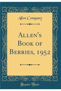 Allen's Book of Berries, 1952 (Classic Reprint)