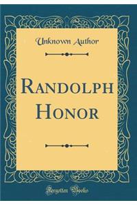 Randolph Honor (Classic Reprint)