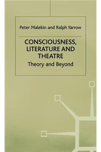 Consciousness, Literature and Theatre