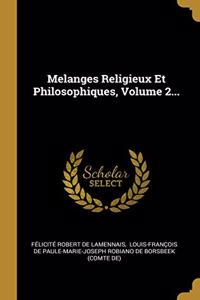 Melanges Religieux Et Philosophiques, Volume 2...