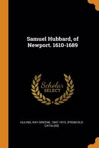 Samuel Hubbard, of Newport. 1610-1689