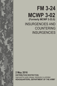 Insurgencies and Countering Insurgencies - FM 3-24, MCWP 3-02 (Formerly MCWP 3-33.5)