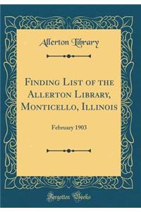 Finding List of the Allerton Library, Monticello, Illinois: February 1903 (Classic Reprint)
