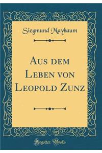 Aus Dem Leben Von Leopold Zunz (Classic Reprint)