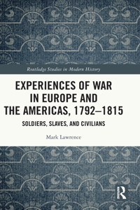 Experiences of War in Europe and the Americas, 1792–1815