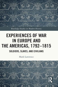 Experiences of War in Europe and the Americas, 1792–1815