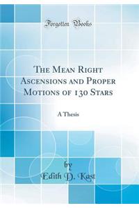 The Mean Right Ascensions and Proper Motions of 130 Stars