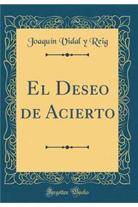 El Deseo de Acierto (Classic Reprint)