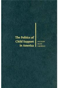 The Politics of Child Support in America