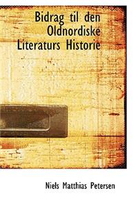 Bidrag Til Den Oldnordiske Literaturs Historie