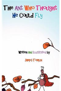 The Ant Who Thought He Could Fly