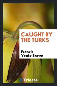 Caught by the Turks
