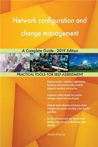 Network configuration and change management A Complete Guide - 2019 Edition