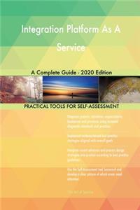 Integration Platform As A Service A Complete Guide - 2020 Edition