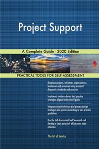 Project Support A Complete Guide - 2020 Edition