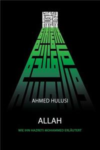 ALLAH (Wie Ihn Hazreti Mohammed Erläutert)