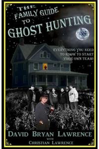 The Family Guide to Ghost Hunting