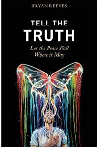Tell the Truth, Let the Peace Fall Where it May